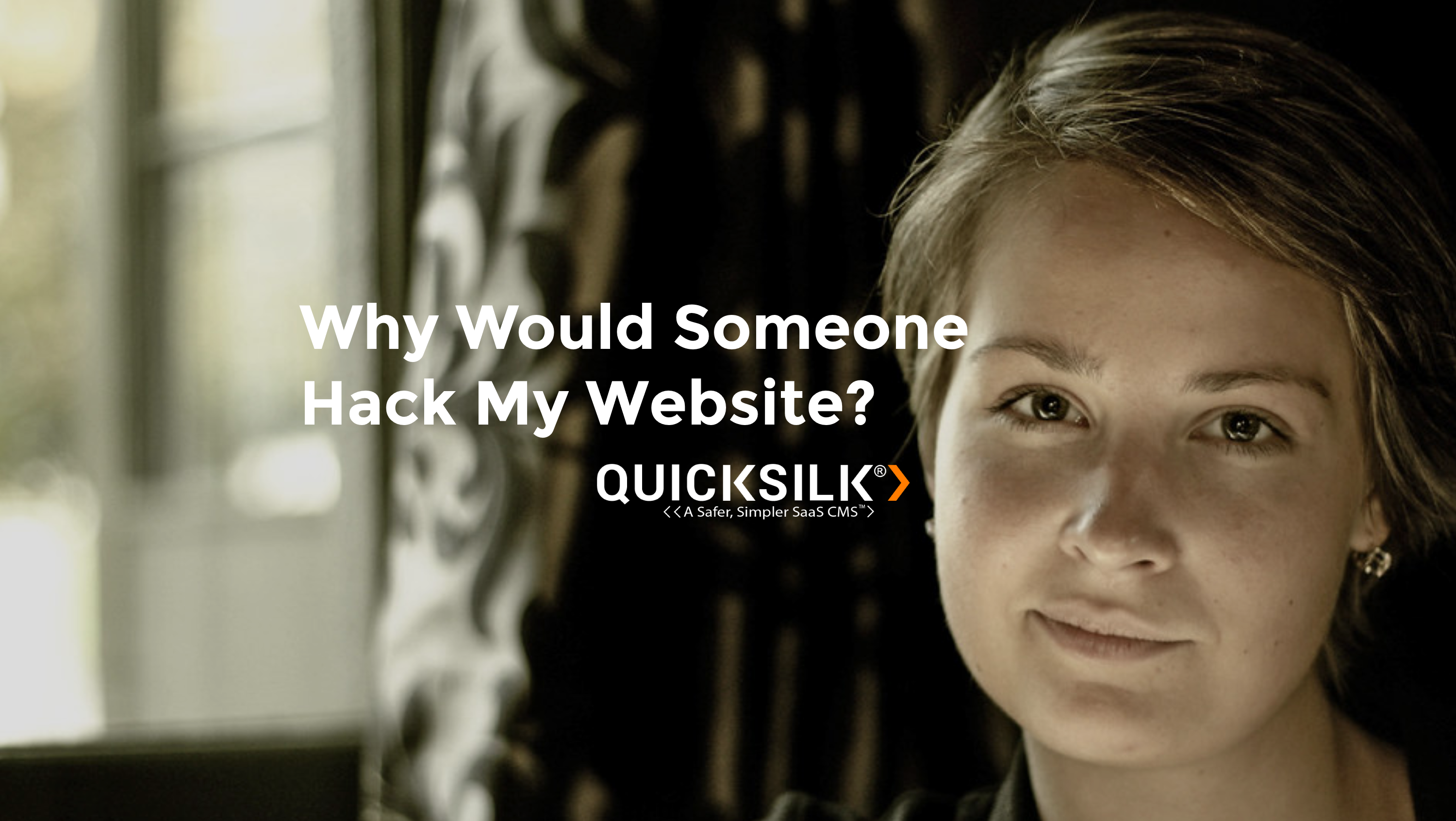 Why Would Someone Hack My Website? Why Would Someone Hack My Website?